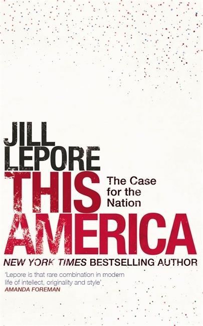 Kniha This America: The Case for the Nation Jill Lepore