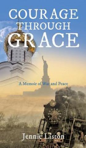 Knjiga Courage Through Grace Liston Jennie Liston