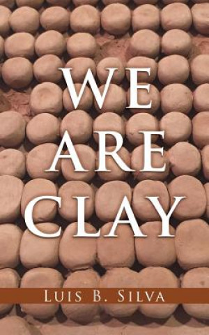 Knjiga We Are Clay Silva Luis B. Silva