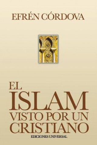 Kniha El Islam Visto Por Un Cristiano Cordova Efren Cordova