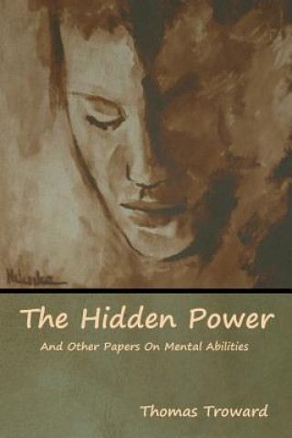 Kniha Hidden Power And Other Papers On Mental Abilities Thomas Troward