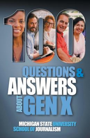 Kniha 100 Questions and Answers About Gen X Plus 100 Questions and Answers About Millennials Michigan State School of Journalism