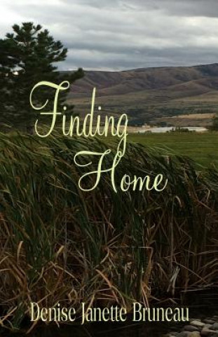 Βιβλίο Finding Home Bruneau Denise Janette Bruneau