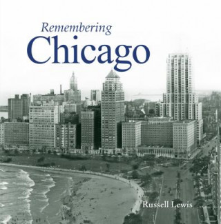 Knjiga Remembering Chicago Russell Lewis