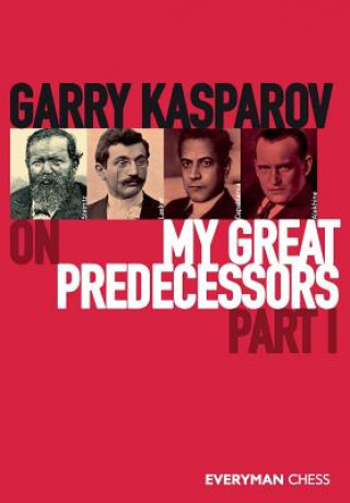 Carte Garry Kasparov on My Great Predecessors, Part One Kasparov Garry Kasparov