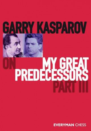 Book Garry Kasparov on My Great Predecessors, Part Three Kasparov Garry Kasparov