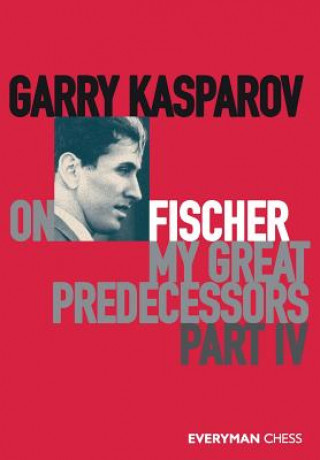 Carte Garry Kasparov on My Great Predecessors, Part Four Kasparov Garry Kasparov