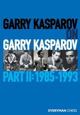 Könyv Garry Kasparov on Garry Kasparov, Part 2 Kasparov Garry Kasparov