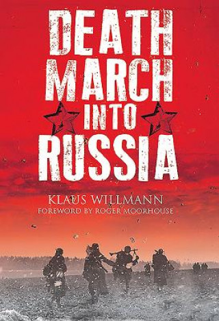 Carte Death March into Russia KLAUS WILLMANN