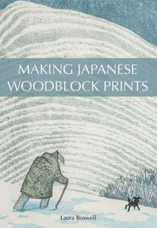 Knjiga Making Japanese Woodblock Prints Laura Boswell