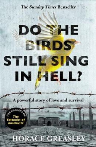 Kniha Do the Birds Still Sing in Hell? Horace Greasley