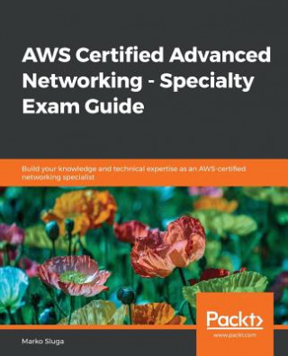 Книга AWS Certified Advanced Networking - Specialty Exam Guide Marko Sluga