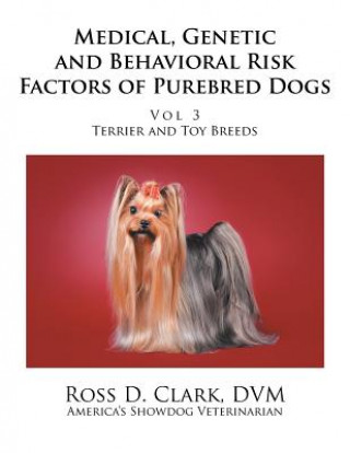 Carte Medical, Genetic and Behavioral Risk Factors of Purebred Dogs Clark DVM Ross D. Clark DVM