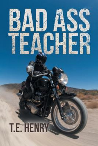 Könyv Bad Ass Teacher T.E. HENRY