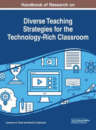 Книга Handbook of Research on Diverse Teaching Strategies for the Technology-Rich Classroom David D. Carbonara