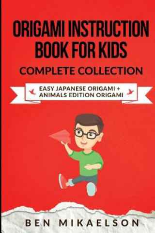 Книга Origami Instruction Book for Kids Complete Collection Ben Mikaelson