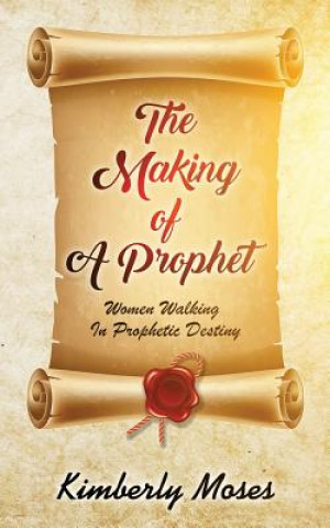Kniha Making Of A Prophet Kimberly Moses