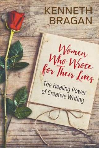 Knjiga Women Who Wrote for Their Lives Kenneth Bragan