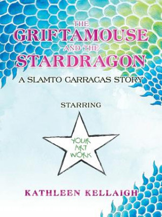 Könyv Griftamouse and the Stardragon Kellaigh Kathleen Kellaigh