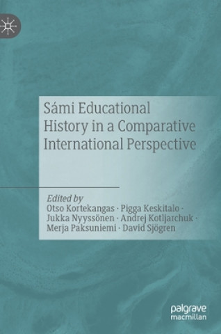 Kniha Sami Educational History in a Comparative International Perspective Otso Kortekangas