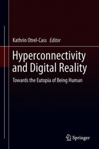 Knjiga Hyperconnectivity and Digital Reality Kathrin Otrel-Cass