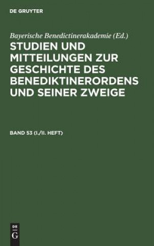 Kniha Studien Und Mitteilungen Zur Geschichte Des Benediktinerordens Und Seiner Zweige. Band 53 (I./II. Heft) Bayerische Benedictinerakademie