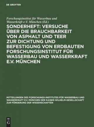 Knjiga Sonderheft: Versuche UEber Die Brauchbarkeit Von Asphalt Und Teer Zur Dichtung Und Befestigung Von Erdbauten Forschungsinstitut Fur Wasserbau Und Wass Forschungsinstitut für Wasserbau und Wasserkraft e. V. München