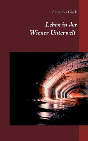 Könyv Leben in der Wiener Unterwelt Alexander Glück