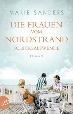 Knjiga Die Frauen vom Nordstrand - Schicksalswende Marie Sanders