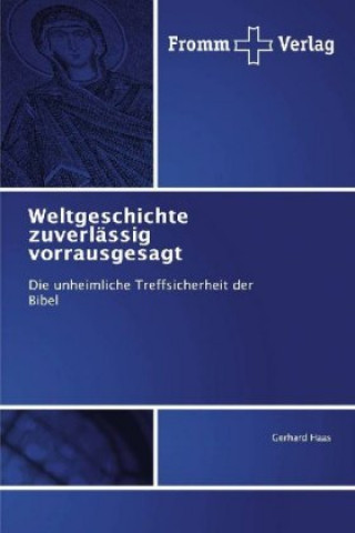 Kniha Weltgeschichte zuverlassig vorrausgesagt Gerhard Haas