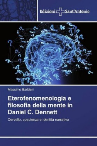 Carte Eterofenomenologia e filosofia della mente in Daniel C. Dennett Massimo Barbieri