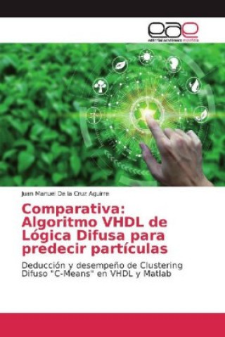 Carte Comparativa: Algoritmo VHDL de Lógica Difusa para predecir partículas Juan Manuel de la Cruz Aguirre