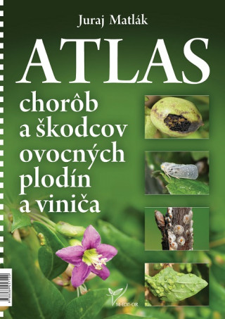 Knjiga Atlas chorôb a škodcov ovocných plodín a viniča (5. vydanie) Juraj Matlák