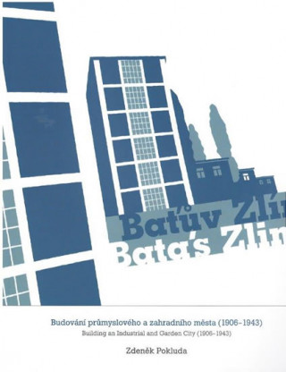 Könyv Baťův Zlín / Bata's Zlin Zdeněk Pokluda