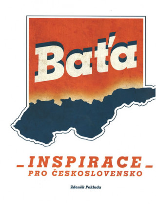 Book Baťa Inspirace pro Československo Zdeněk Pokluda