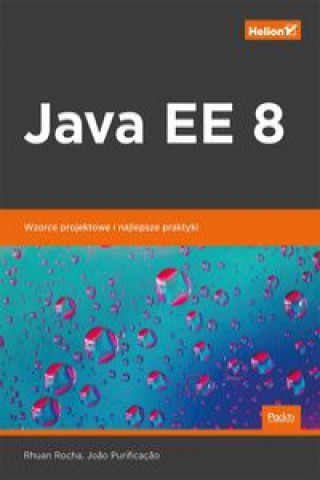 Könyv Java EE 8 Wzorce projektowe i najlepsze praktyki Rocha Rhuan