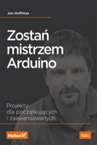 Buch Zostań mistrzem Arduino Projekty dla początkujących i zaawansowanych Hoffman Jon