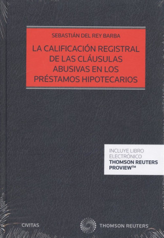 Könyv CALIFICACIÓN REGISTRAL DE LAS CLÁUSULAS ABUSIVAS EN LOS PRSTAMOS HIPOTECARIOS ( SEBASTIAN DEL REY BARBA