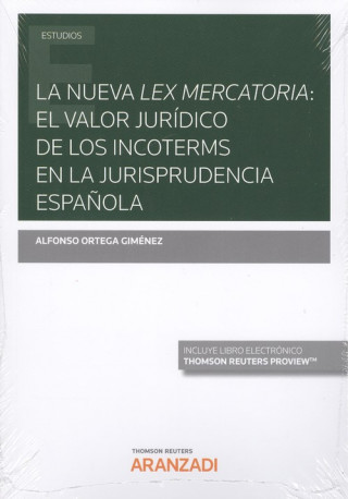 Carte LA NUEVA LEX MERCATORIA: EL VALOR JURÍDICO DE LOS INCOTERMS EN LA JURISPRUDENCIA ALFONSO ORTEGA GIMENEZ