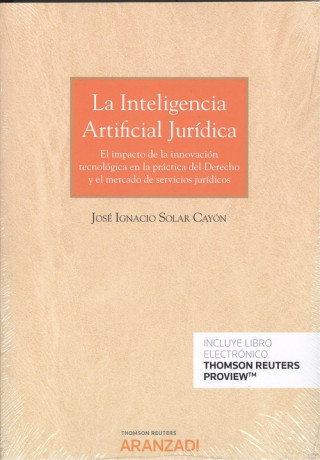 Könyv LA INTELIGENCIA ARTIFICIAL JURÍDICA (DÚO) JOSE IGNACIO SOLAR CAYON