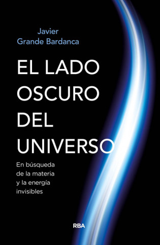 Книга EL LADO OSCURO DEL UNIVERSO JAVIER GRANDE BARDANCA