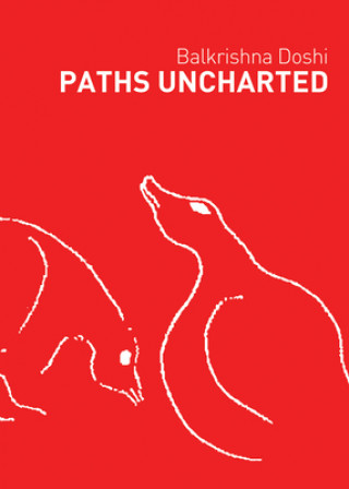 Книга Paths Uncharted: Balkrishna Doshi Balkrishna Doshi