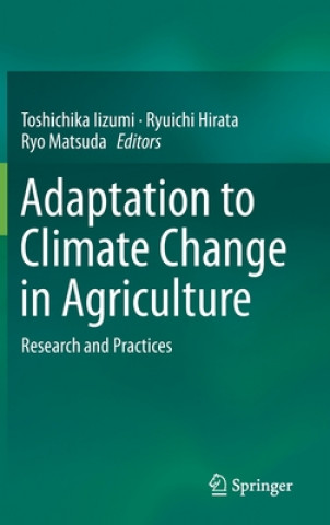 Kniha Adaptation to Climate Change in Agriculture Toshichika Iizumi