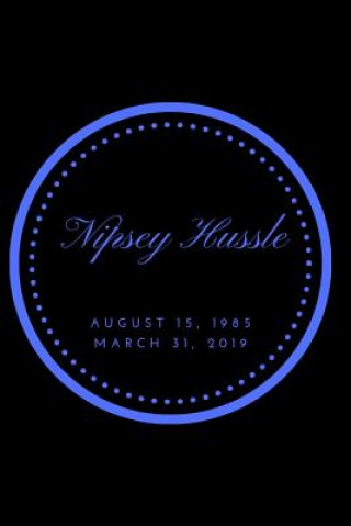 Knjiga Nipsey Hussle August 15, 1985 March 31, 2019: Blue Iam Enough