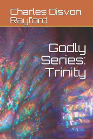 Kniha Godly Series: Trinity Charles Disvon Disvon Rayford III