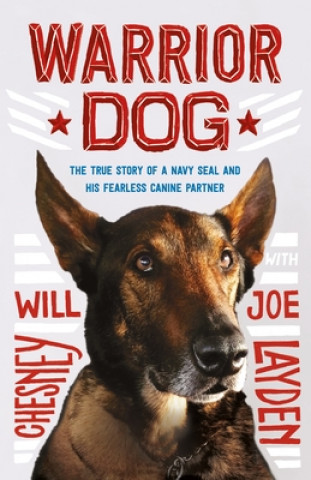 Książka Warrior Dog: The True Story of a Navy Seal and His Fearless Canine Partner Joe Layden