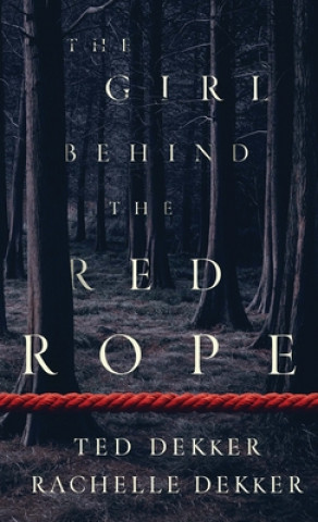 Carte The Girl Behind the Red Rope Ted Dekker