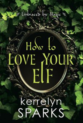 Carte How to Love Your Elf Kerrelyn Sparks