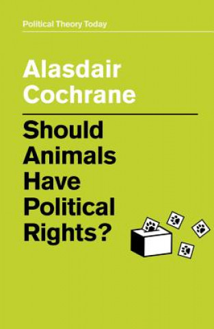 Kniha Should Animals Have Political Rights? Alasdair Cochrane