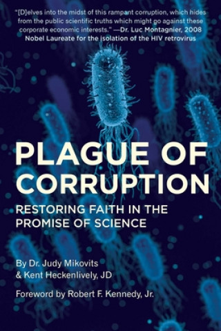 Könyv Plague of Corruption: Restoring Faith in the Promise of Science Kent Heckenlively
